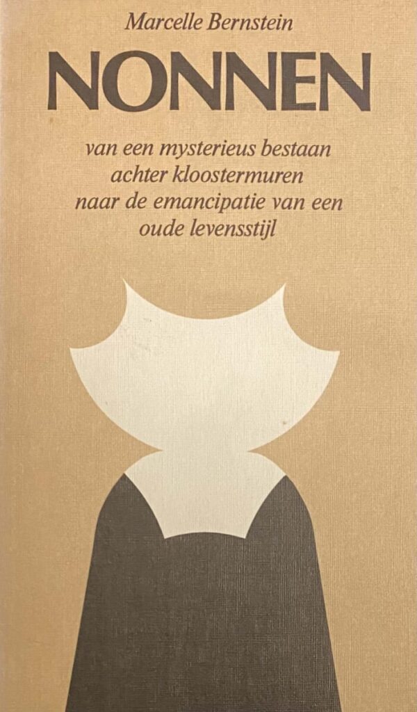 Nonnen. Van een mysterieus bestaan achter kloostermuren naar de emancipatie van een oude levensstijl