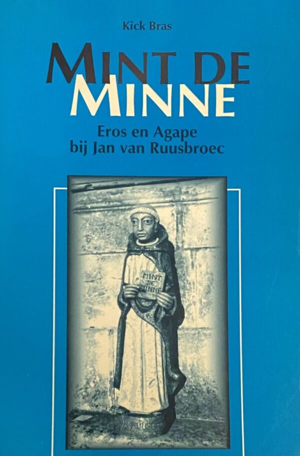 Mint de Minne. Eros en Agape bij Jan van Ruusbroec
