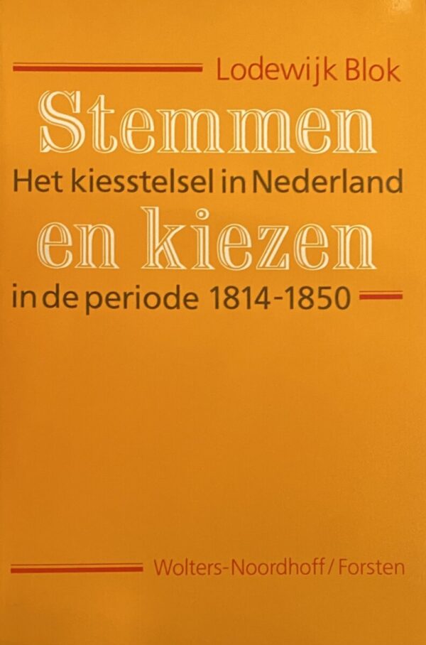 Stemmen en kiezen. Het kiesstelsel in Nederland in de periode 1814-1850
