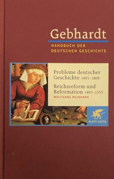 Probleme deutscher Geschichte 1495-1806. Reichsreform und Reformation 1495-1555 (Gebhardt: Handbuch der deutschen Geschichte Band 9)