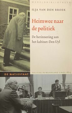 Heimwee naar de politiek. De herinnering aan het kabinet-Den Uyl (De Natiestaat, Politiek in Nederland sinds 1815)