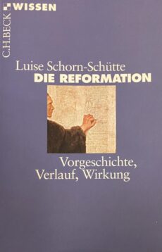 Die Reformation. Vorgeschichte, Verlauf, Wirkung
