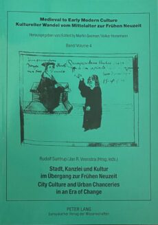 Stadt, Kanzlei und Kultur im Übergang zur Frühen Neuzeit. / City Culture and Urban Chanceries in an Era of Change (Medieval to Early Modern Culture 4 / Kultureller Wandel vom […]
