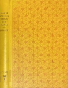 Spanish Interiors, Furniture and Details. From the 14th to the 17th Century. 136 plates with more than 450 photographs