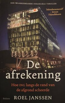 De afrekening. Hoe ING langs de rand van de afgrond scheerde