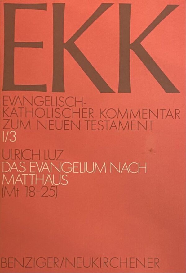 Das Evangelium nach Matthäus. 3. Teilband Mt 18-25 (EKK, Evangelisch-Katholischer Kommentar zum Neuen Testament Band I/3)