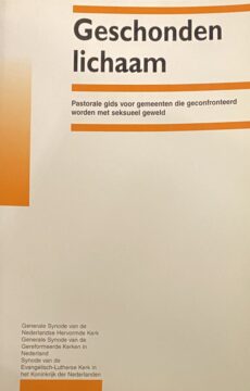 Geschonden lichaam. Pastorale gids voor gemeenten die geconfronteerd worden met seksueel geweld