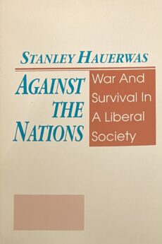 Against the Nations. War and Survival in a Liberal Society