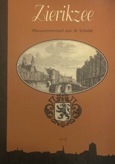 Zierikzee. Monumentenstad aan de Schelde