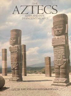 The Aztecs. Gods and Fate in Ancient Mexico