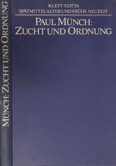 Zucht und Ordnung. Reformierte Kirchenverfassungen im 16. und 17. Jahrhundert (Nassau-Dillenburg, Kurpfalz, Hessen-Kassel) (Spätmittelalter und Frühe Neuzeit, Band 3)