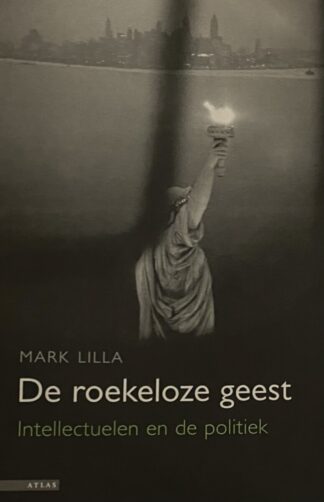 De roekeloze geest. Intellectuelen en de politiek