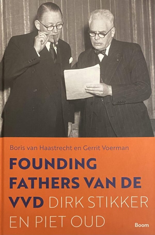 De Founding Fathers van de VVD. Dirk Stikker en Piet Oud