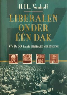 Liberalen onder één dak. VVD: 50 jaar liberale vereniging
