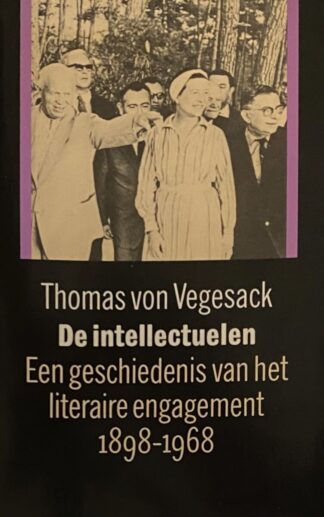 De intellectuelen. Een geschiedenis van het literaire engagement 1898-1968