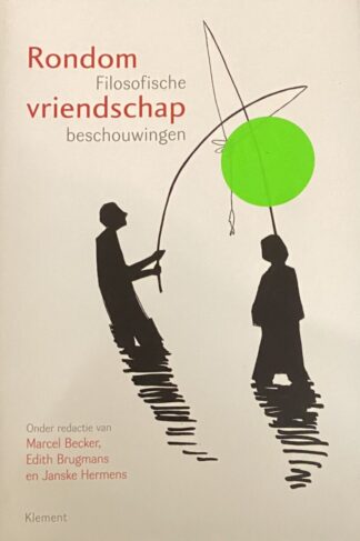 Rondom vriendschap. Filosofische beschouwingen