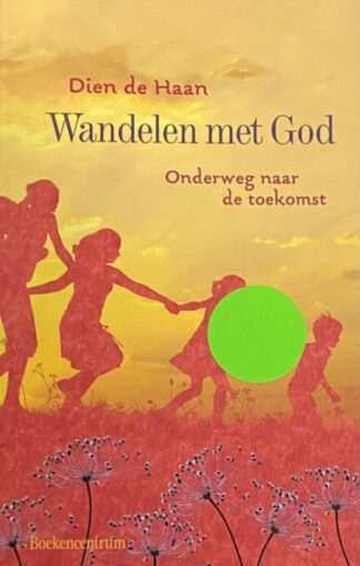 Wandelen met God. Onderweg naar de toekomst
