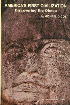 America's First Civilization. Discovering the Olmec