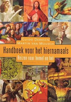 Handboek voor het hiernamaals. Reizen naar hemel en hel