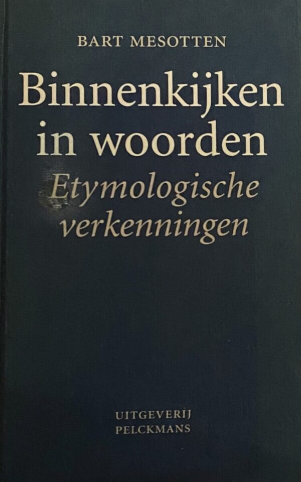 Binnenkijken in woorden. Etymologische verkenningen
