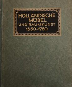 Holländische Möbel und Raumkunst von 1650-1780