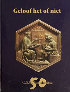 Geloof het of niet. De geschiedenis van een zelfbewuste Alkmaarse school. Christelijk Lyceum Alkmaar - C.S.G. Jan Arentsz 1951-2001