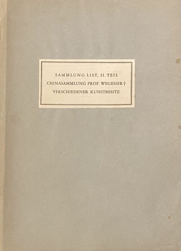 Sammlung List, Magdeburg, II. Teil. Chinasammlung Prof. Wegener, Berlin. Verschiedener Kunstbesitz. Gemälde alter und neuerer Meister, Möbel, Silber, Porzellan, Textilien, Chinesische Bronzen, Keramik, Glas, Textilien, Rollbilder. Versteigerung am 25., 26. und 27. Januar 1940