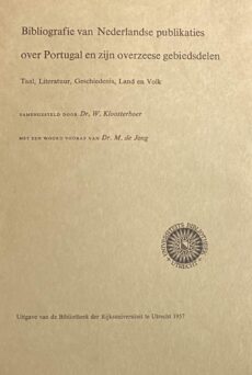 Bibliografie van Nederlandse publikaties over Portugal en zijn overzeese gebiedsdelen. Taal, Literatuur, Geschiedenis, Land en Volk