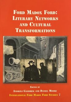 Ford Madox Ford: Literary Networks an Cultural Transformations (International Ford Madox Ford Studies, IFMFS 7)