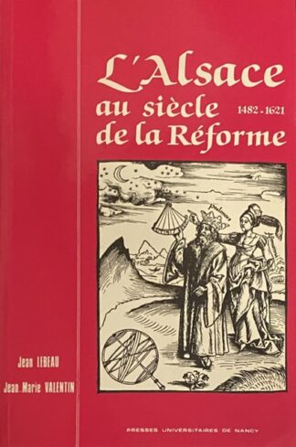 L'Alsace au siècle de la Réforme 1482-1621. Textes et Documents