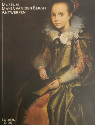 Museum Mayer van den Bergh, Antwerpen. Een keuze uit de mooiste werken