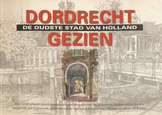 Dordrecht gezien. De oudste stad van Holland. Een ruime selectie pentekeningen en tientallen aquarellen van herkenbare Dordtse stadsgezichten aangevuld met bijpassende gedichten
