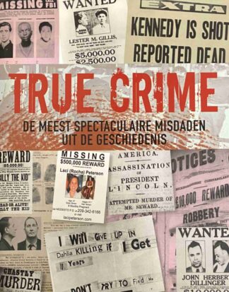 True Crime. De meest spectaculaire misdaden uit de geschiedenis