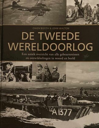De Tweede Wereldoorlog. Een uniek overzicht van alle gebeurtenissen en ontwikkelingen in woord en beeld