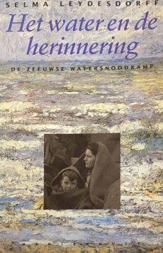 Het water en de herinnering. De Zeeuwse watersnoodramp