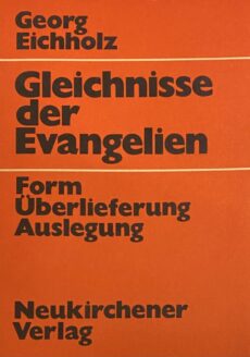 Gleichnisse der Evangelien. Form, Überlieferung, Auslegung