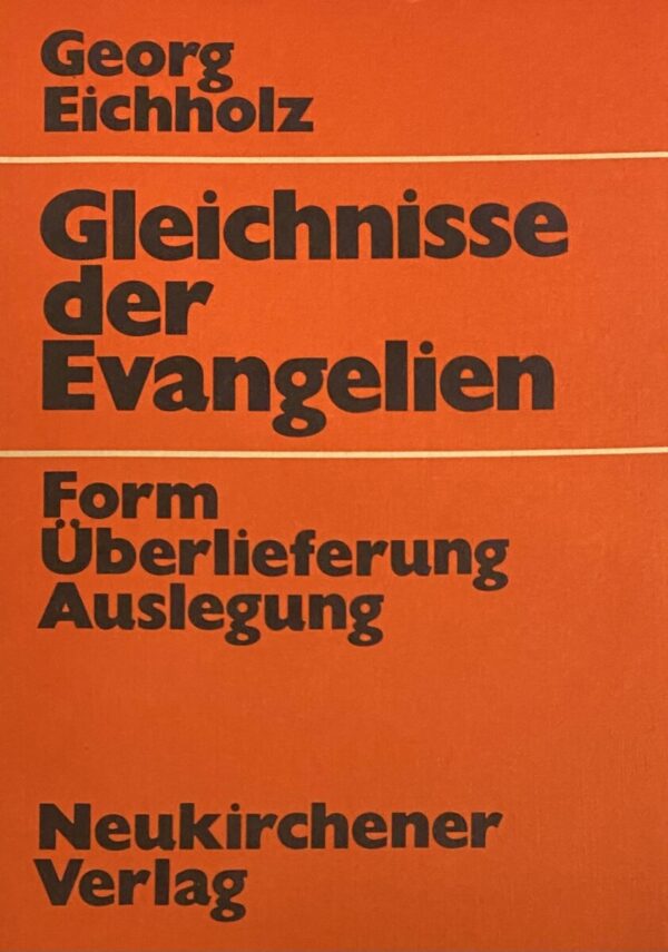 Gleichnisse der Evangelien. Form, Überlieferung, Auslegung