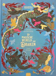 De magische wereld van draken (Encyclopedie van het wonderbaarlijke)