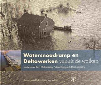 Watersnoodramp en Deltawerken vanuit de wolken. Luchtfoto's Bart Hofmeester / AeroCamera & Roel Dijkstra