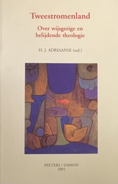 Tweestromenland. Over wijsgerige en belijdende theologie