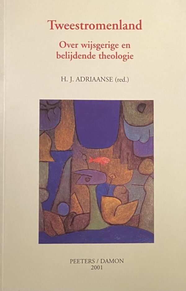 Tweestromenland. Over wijsgerige en belijdende theologie