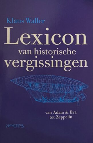 Lexicon van historische vergissingen. Van Adam & Eva tot Zeppelin