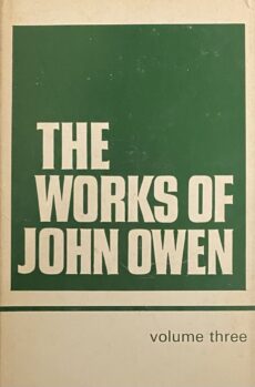 The Works of John Owen. Edited by William H. Goold. Volume III/3: Discourse on the Holy Spirit &c.