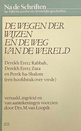 De wegen der wijzen en de weg van de wereld. Derekh Eretz Rabbah, Derekh Eretz Zuta en Perek ha-Shalom (een hoofdstuk over vrede) (Na de Schriften, na-bijbelse joodse en christelijke […]
