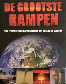 De grootste rampen. Van epidemieën en natuurrampen tot oorlog en terreur