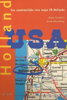 Holland, USA. Een avontuurlijke reis langs 28 Hollands. In het spoor van de Nederlandse kolonisten