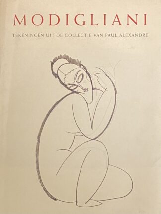 Modigliani. Onuitgegeven tekeningen, documenten en getuigenissen uit de voormalige verzameling van Paul Alexandre