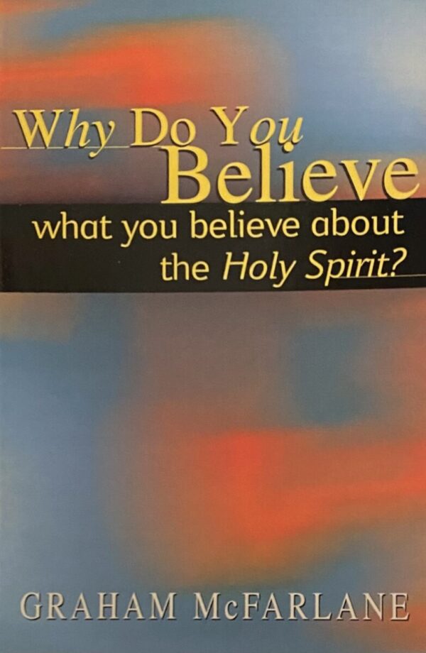 Why Do You Believe What You Believe About the Holy Spirit?