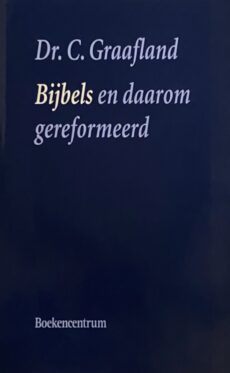 Bijbels en daarom gereformeerd