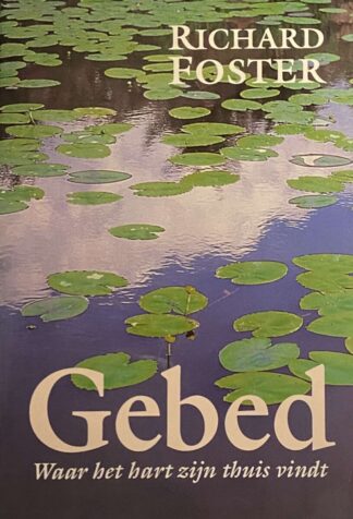 Gebed. Waar het hart zijn thuis vindt